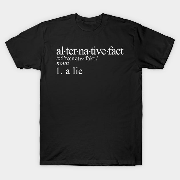 Alternative Fact in the Dictionary T-Shirt by NerdShizzle